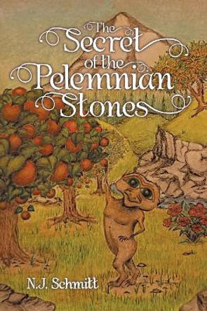 The Secret of the Pelemnian Stones N J Schmitt 9781973658917