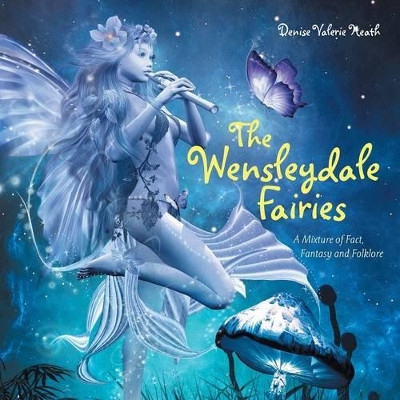 The Wensleydale Fairies by Denise Valerie Heath