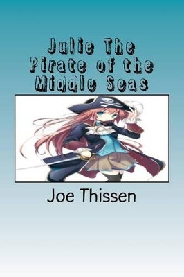 Julie The Pirate of the Middle Seas by Joe Thissen