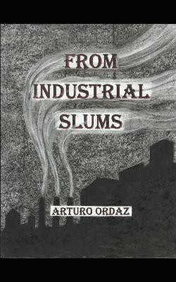 From Industrial Slums by Adrian Ordaz