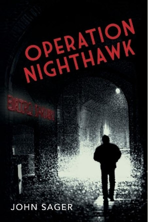 Operation Nighthawk John Sager 9781497416185