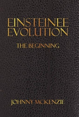 Einsteinee Evolution: The Beginning Johnny McKenzie 9781450286817