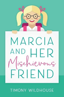Marcia and Her Mischievous Friend by Timony Wildhouse