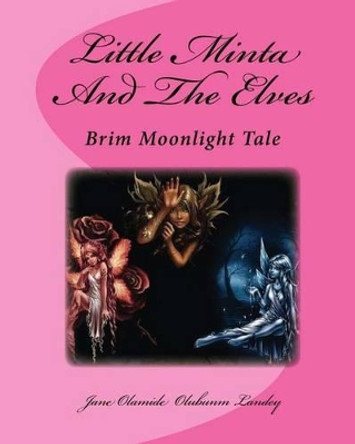 Little Minta and the Elves: Brim Moonlight Tale Jane Landey 9781508528050