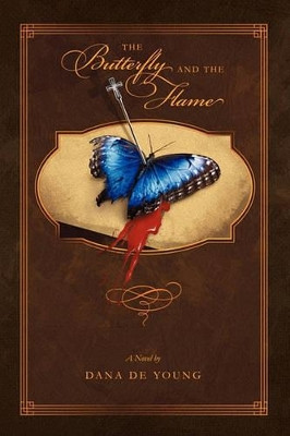 The Butterfly and the Flame Dana De Young 9781450288774