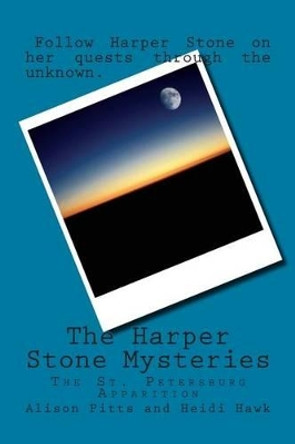 The Harper Stone Mysteries: The St. Pettersburg Apparition Heidi Hawk 9781482096446