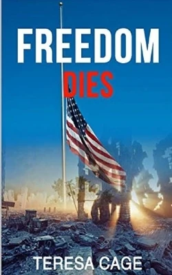 Freedom Dies by Teresa Cage