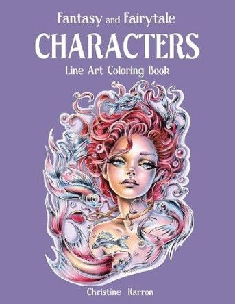 Fantasy and Fairytale CHARACTERS Line Art Coloring Book Christine Karron 9781688952966