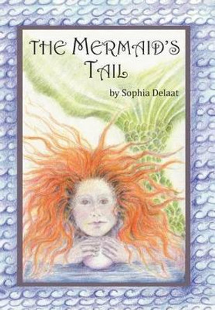 The Mermaid's Tail Sophia Delaat 9781452548708