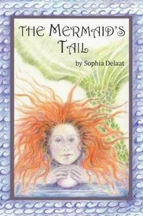 The Mermaid's Tail Sophia Delaat 9781452548722