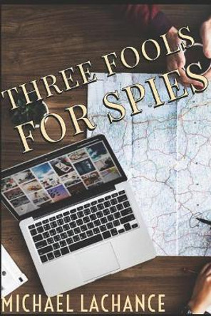 Three Fools for Spies Michael LaChance 9781799071587