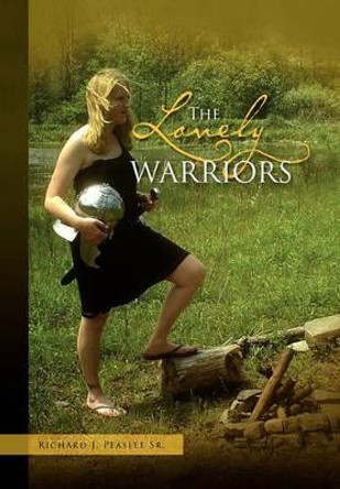 The Lovely Warriors Richard J Peaslee, Sr 9781453505984