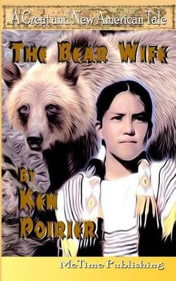 The Bear Wife by Ken Poirier