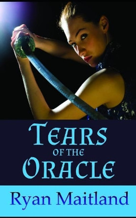 Tears of the Oracle Ryan Maitland 9781981025664