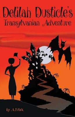 Delilah Dusticle's Transylvanian Adventure by Gavin Childs