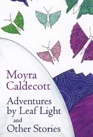 Adventures by Leaf Light and other stories Moyra Caldecott 9781843194262