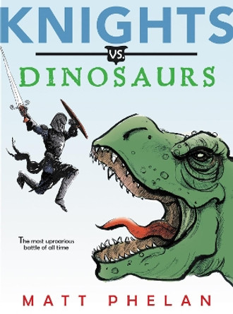 Knights vs. Dinosaurs Matt Phelan 9780062686244