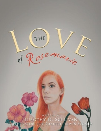 The Love of Rosemarie Timothy Sullivan 9781514428986