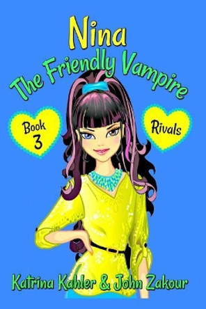NINA The Friendly Vampire - Book 3 - Rivals: Books for Kids aged 9-12 John Zakour 9781982913861