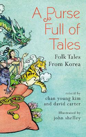 A Purse Full of Tales: Folk Tales from Korea David Carter 9781843916536