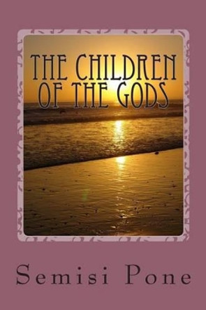 The Children of the Gods by Semisi Pone