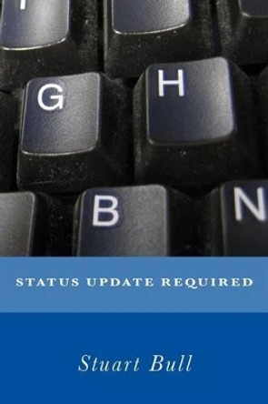 Status Update Required Stuart Ian Thomas Bull 9781497593411