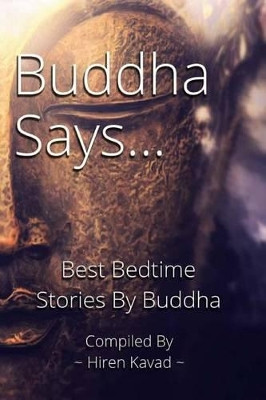Buddha Says... by Hiren M Kavad