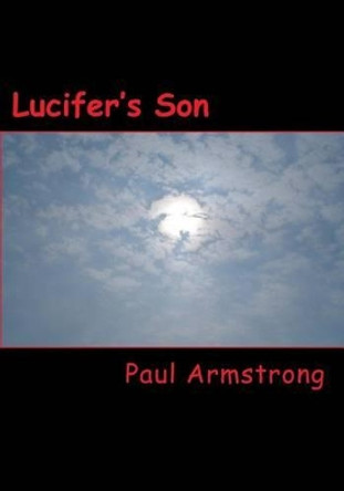 Lucifer's Son Paul Armstrong 9781508789932