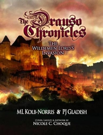 The Drauso Chronicles: The Wildemen Lord's Invasion P J Gladish 9781482707205