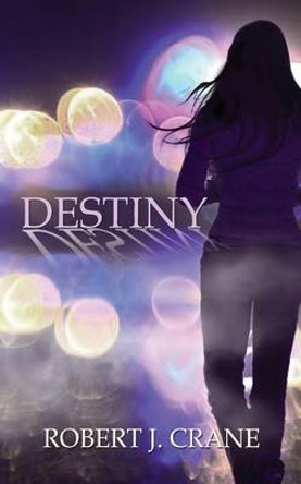 Destiny: The Girl in the Box #9 Robert J Crane 9781497511286