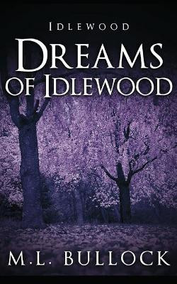 Dreams of Idlewood M L Bullock 9781519036988
