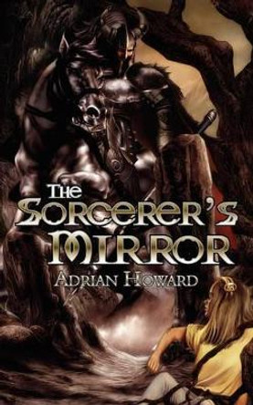 The Sorcerer's Mirror Adrian Howard 9781847480958