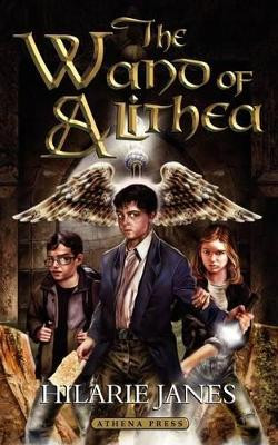 The Wand of Alithea by Hilarie Janes