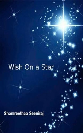 Wish On A Star Shamreethaa Seeniraj 9781499211337