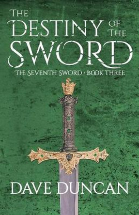 The Destiny of the Sword Dave Duncan 9781497640368