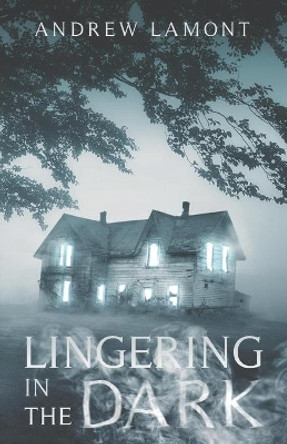 Lingering In The Dark Andrew Lamont 9781999625894