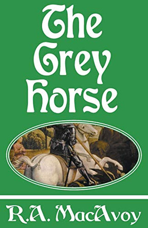 The Grey Horse by R. A. MacAvoy