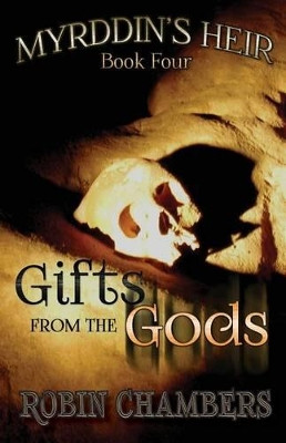 Myrddin's Heir: Gifts from the Gods Robin Chambers 9781508936046