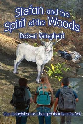 Stefan and the Spirit of the Woods by Robert Wingfield