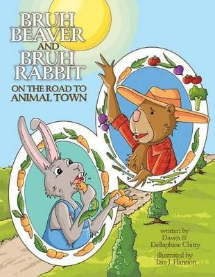 Bruh Beaver and Bruh Rabbit on the Road to Animal Town by Dellaphine Chitty