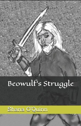 Beowulf's Struggle: Volume 1 Shana O'Quinn 9781521382578