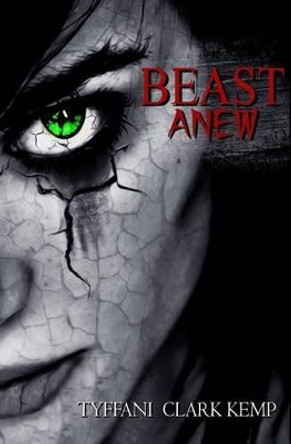 Beast Anew Tyffani Clark Kemp 9781484184417