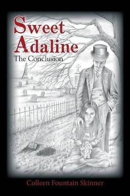 Sweet Adaline: The Conclusion Colleen Fountain Skinner 9781524507428