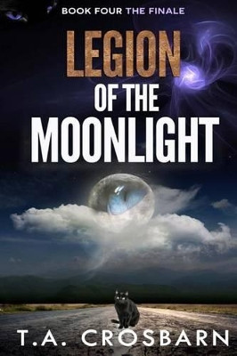 Legion of the Moonlight Full Series by T a Crosbarn