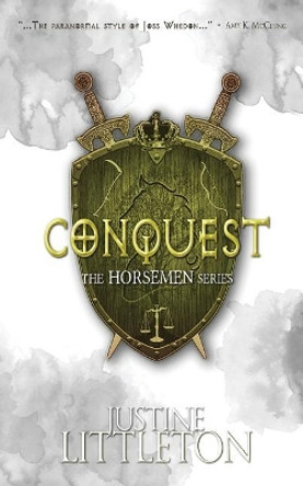 Conquest: The Horsemen Series Justine Littleton 9781987566918