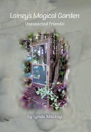 Lainey's Magical Garden: Unexpected Friends! Lynda MacKay 9781525527906