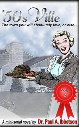 '50sVille Vol. 2: The town you will absolutely love, or else... Paul a Ibbetson 9781499592382