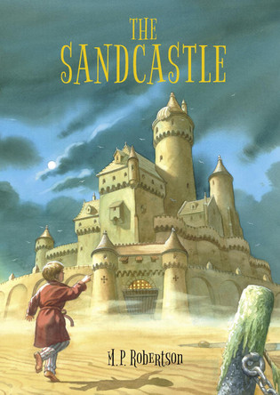 The Sandcastle: a magical children's adventure by M.P.Robertson Mark Robertson 9781907860195