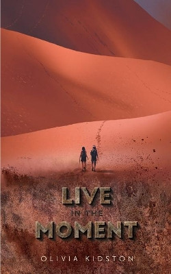 Live In the Moment Olivia Kidston 9781525558962