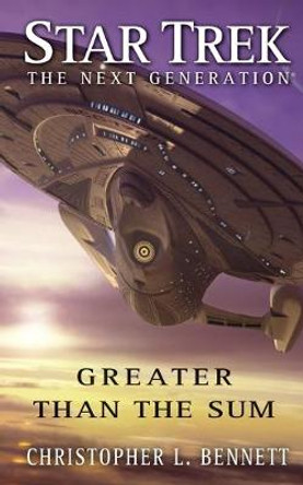 Star Trek: The Next Generation: Greater than the Sum Christopher L. Bennett 9781501107177
